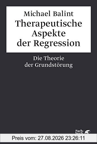 Therapeutische Aspekte der Regression: Die Theorie der Grundstörung