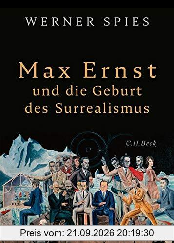 Max Ernst: und die Geburt des Surrealismus