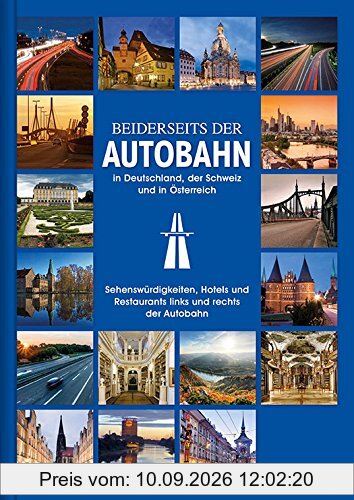 Beiderseits der Autobahn: in Deutschland, der Schweiz und in Österreich (KUNTH Bildband)