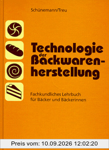 Technologie der Backwarenherstellung: Fachkundliches Lehrbuch für Bäcker