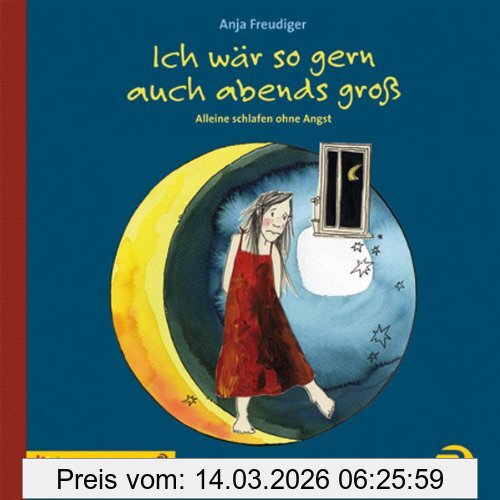 Anja Freudiger Ich Wär So Gern Auch Abends Groß, Allein Schlafen Ohne Angst
