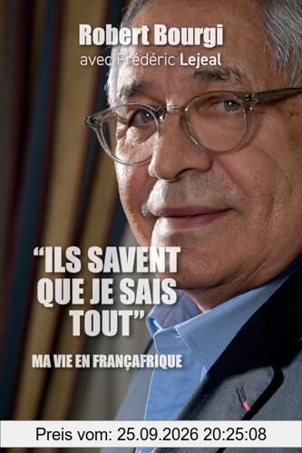 Ils savent que je sais tout : ma vie en Françafrique : entretiens avec Frédéric Lejeal