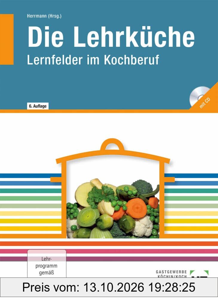 Die Lehrküche: Lernfelder im Kochberuf, mit CD: Lernfelder im Kochberuf. Gastgewerbe Köchin/Koch. Mit Downloads