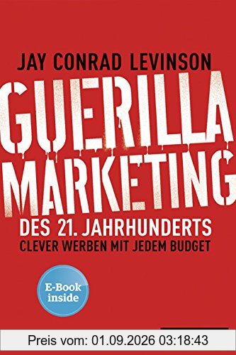 Guerilla Marketing des 21. Jahrhunderts: Clever werben mit jedem Budget, plus E-Book inside (ePub, mobi oder pdf)