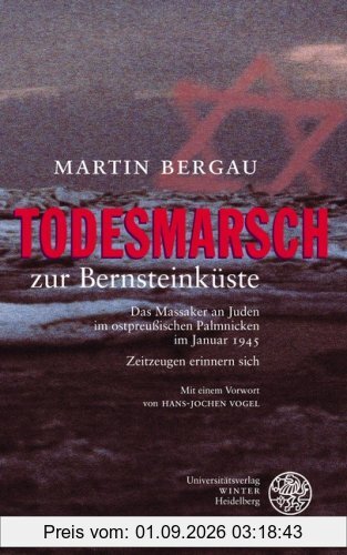 Todesmarsch zur Bernsteinküste: Das Massaker an Juden im ostpreußischen Palmnicken im Januar 1945 - Zeitzeugen erinnern sich