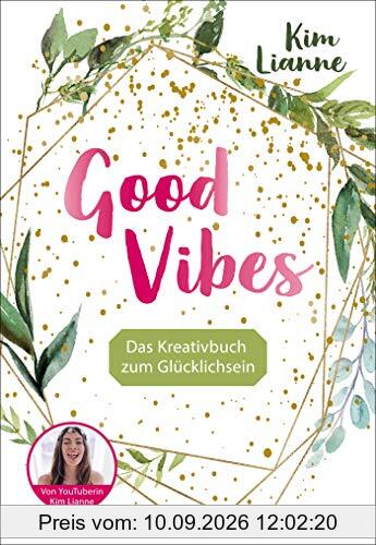 Kim Lianne: Good Vibes: Das Kreativbuch zum Glücklichsein