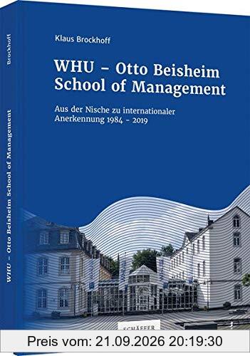 WHU - Otto Beisheim School of Management: Aus der Nische zu internationaler Anerkennung 1984 - 2019
