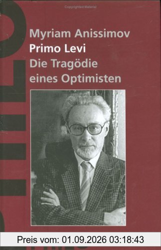 Primo Levi. Die Tragödie eines Optimisten. Eine Biographie