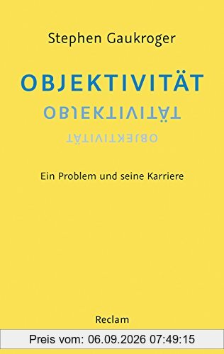 Objektivität: Ein Problem und seine Karriere (Reclam Taschenbuch)