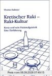 Kretischer Raki - Raki-Kultur. Kreta und sein Nationalgetränk. Eine Einführung
