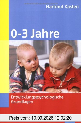 0-3 Jahre: Entwicklungspsychologische Grundlagen