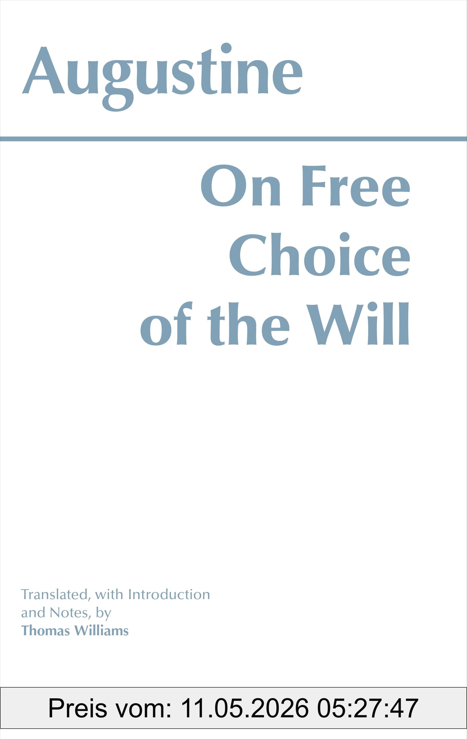 Augustine On Free Choice Of The Will (Hackett Classics)