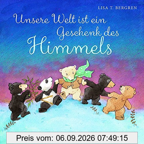 Unsere Welt ist ein Geschenk des Himmels