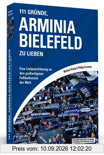 111 Gründe, Arminia Bielefeld zu lieben - Eine Liebeserklärung an den großartigsten Fußballverein der Welt