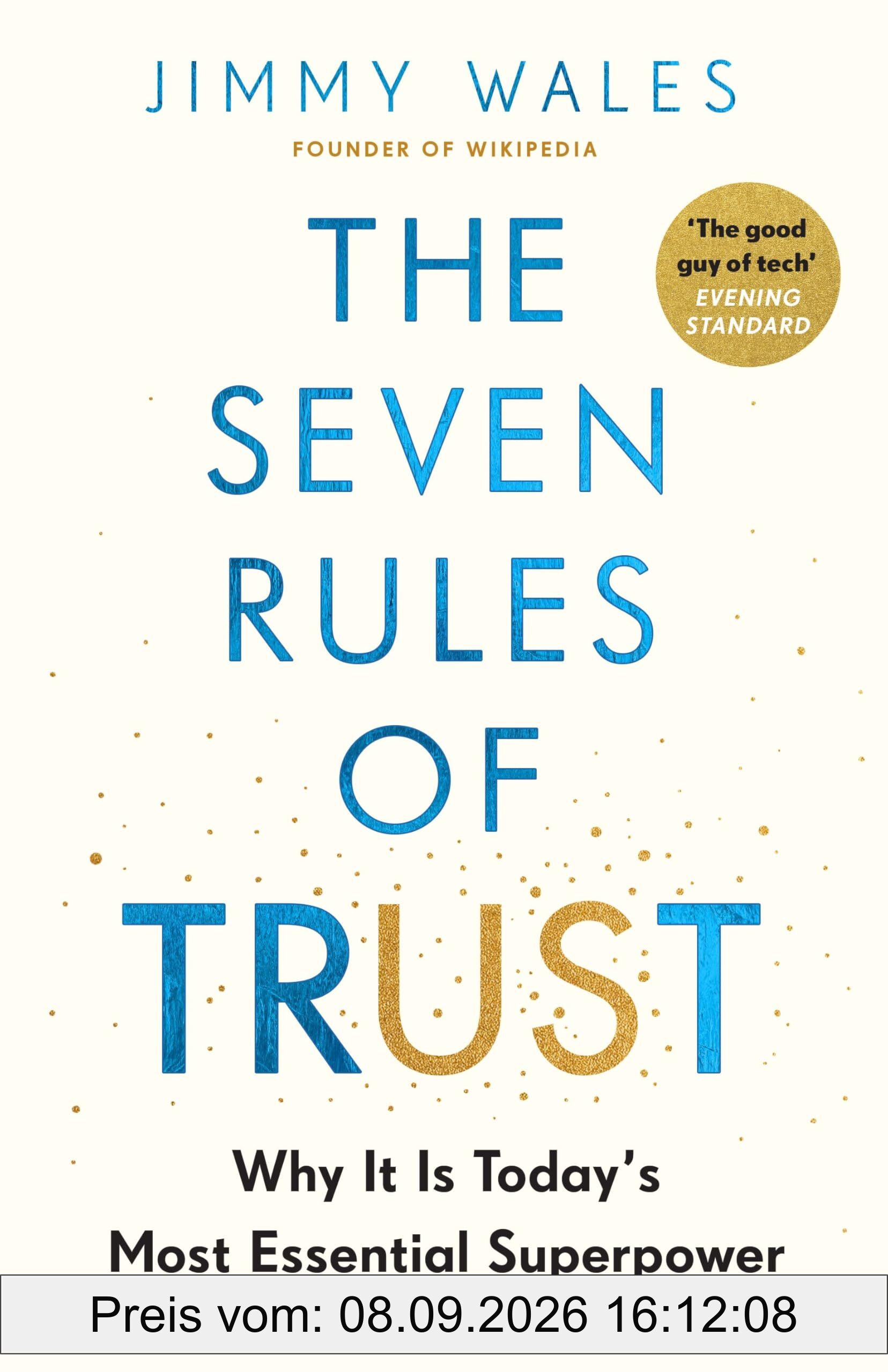 The Seven Rules of Trust: Why It Is Today's Most Essential Superpower