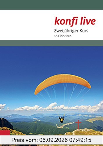 konfi live - Pfarrer/in und Team: Zweijähriger Kurs. 16 Einheiten