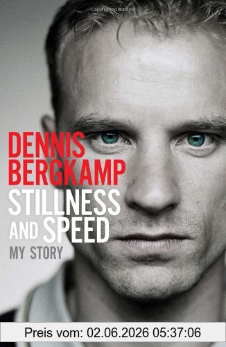 Dennis Bergkamp Stillness And Speed, My Story