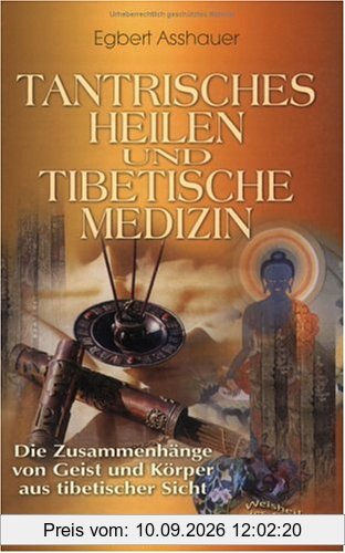 Tantrisches Heilen und tibetische Medizin. Die Zusammenhänge von Geist und Körper aus tibetischer Sicht