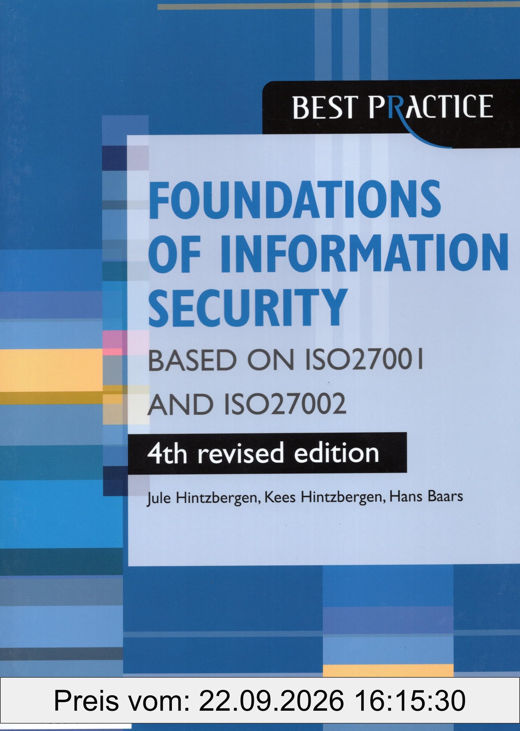 Foundations of Information Security based on ISO27001 and ISO27002 – 4th revised edition (Best Practice)