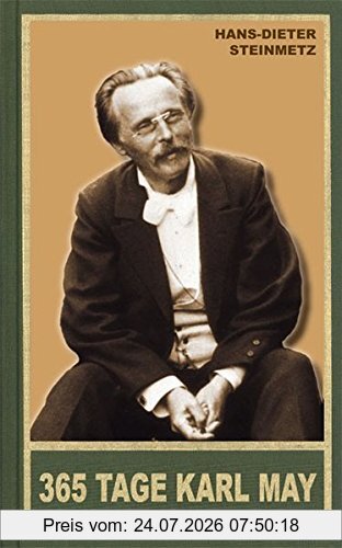 Hans-Dieter Steinmetz 365 Tage Karl May, Eine Biografische Jahresschau