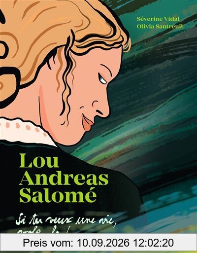 Lou Andreas-Salomé : Si tu veux une vie, vole-la !