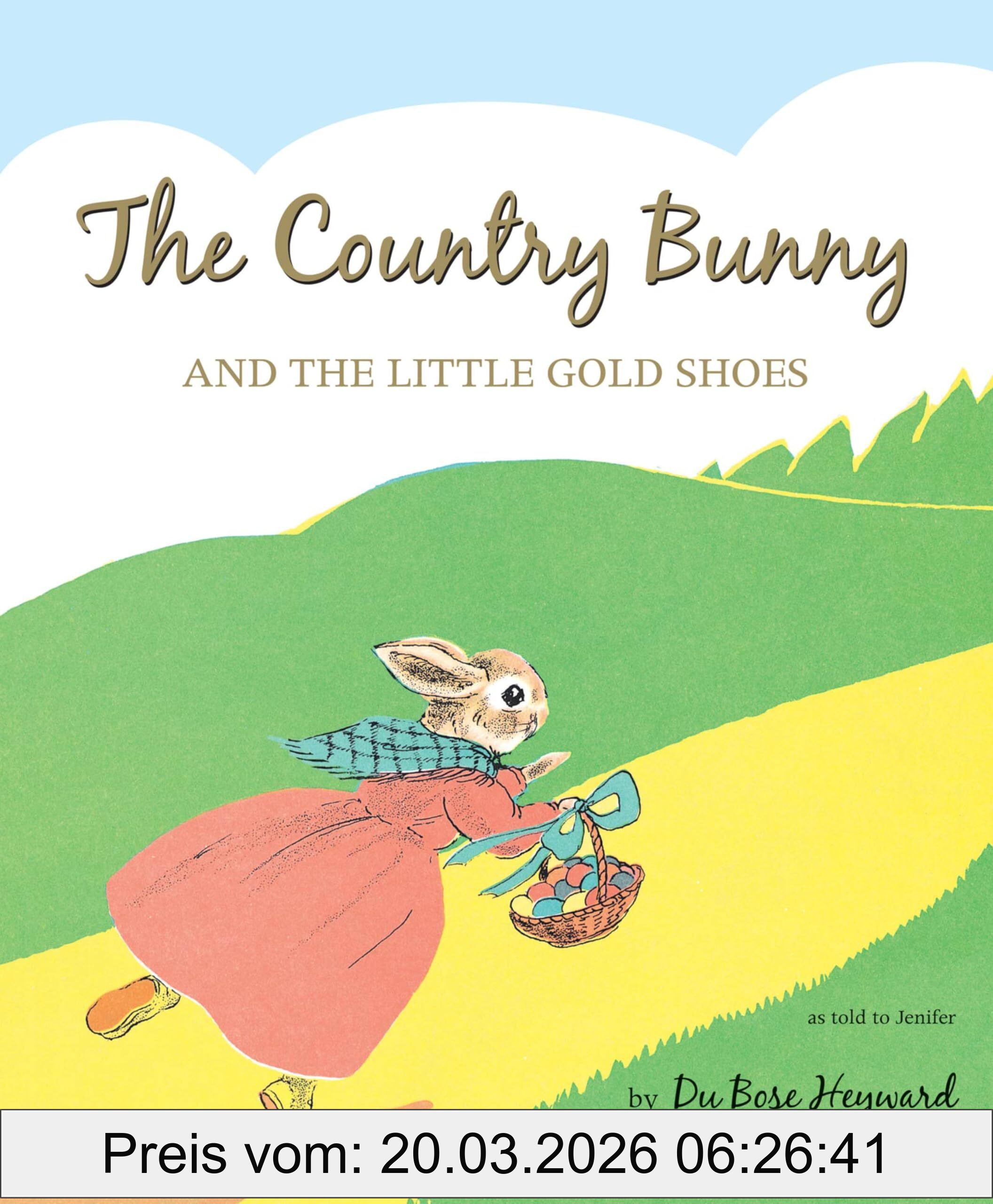 DuBose Heyward The Country Bunny And The Little Gold Shoes 75th Anniversary Edition, A Classic Easter Story About A Mother Bunny For Children (Ages 4-8)