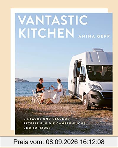 Vantastic Kitchen: Einfache und gesunde Rezepte für die Camper-Küche und zu Hause. Vanlife pur! Vegan unterwegs im Campervan