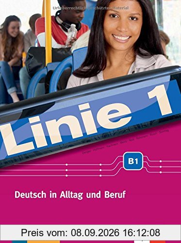 Linie 1 B1: Deutsch in Alltag und Beruf. Kurs- und Übungsbuch mit DVD-ROM (Linie 1 / Deutsch in Alltag und Beruf)