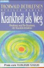 Krankheit als Weg. Deutung und Be-Deutung der Krankheitsbilder