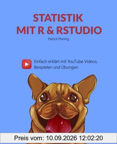Statistik mit R & RStudio - Einfach erklärt mit YouTube Videos, Beispielen und Übungen