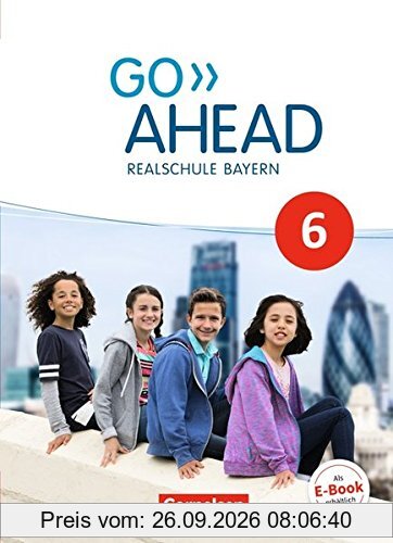 Go Ahead - Ausgabe für Realschulen in Bayern - Neue Ausgabe: 6. Jahrgangsstufe - Schülerbuch