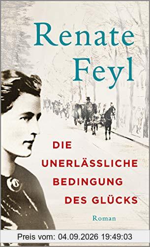 Die unerlässliche Bedingung des Glücks: Roman