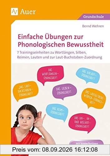 Einfache Übungen zur Phonologischen Bewusstheit: 7 Trainingseinheiten zu Wortlängen, Silben, Reimen, Lauten und zur Laut-Buchstaben-Zuordnung (1. Klasse)