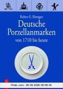 Deutsche Porzellanmarken: Von 1710 bis heute