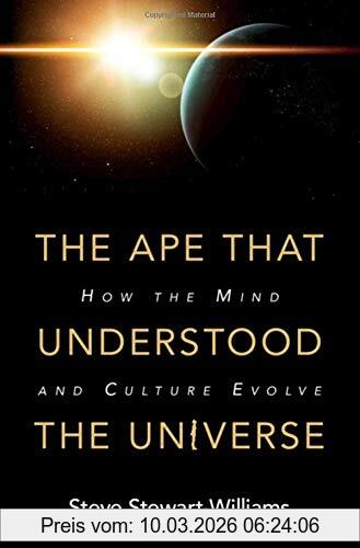Steve Stewart-Williams The Ape That Understood The Universe, How The Mind And Culture Evolve