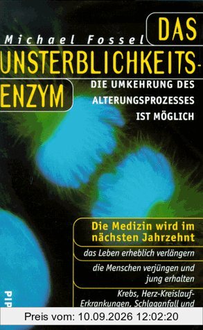 Das Unsterblichkeits- Enzym. Die Umkehrung des Alterungsprozesses ist möglich