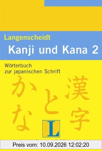 Kanji und Kana 2: Wörterbuch zur japanischen Schrift