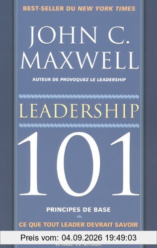 Leadership 101 : Principes de base : Ce que tout leader devrait savoir