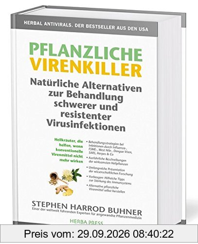 Pflanzliche Virenkiller. Immunstärkung und natürliche Heilmittel bei schweren und resistenten Virusinfektionen.: Heilkräuter, die helfen, …