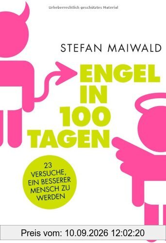 Engel in 100 Tagen: 23 Versuche, ein besserer Mensch zu werden