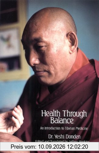 Health Through Balance: An Introduction To Tibetan Medicine