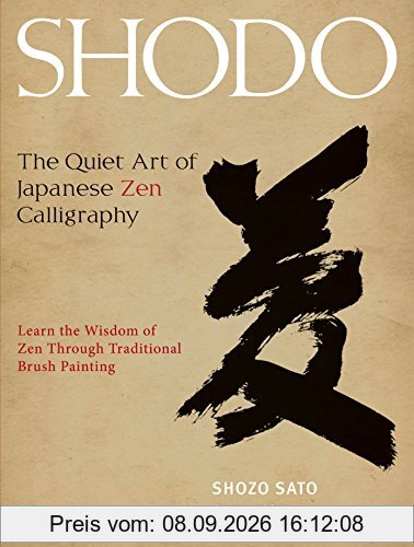 Shodo: The Quiet Art of Japanese Zen Calligraphy, Learn the Wisdom of Zen Through Traditional Brush Painting