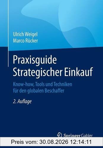 Praxisguide Strategischer Einkauf: Know-how, Tools und Techniken für den globalen Beschaffer