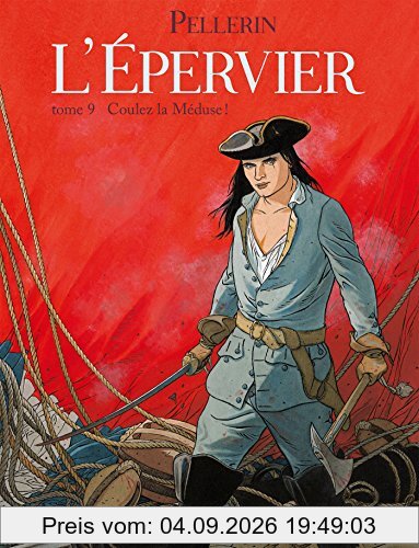 L'Epervier : 2e cycle. Vol. 9. Coulez la Méduse !