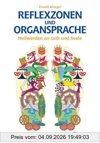 Reflexzonen und Organsprache: Heilwerden an Leib und Seele