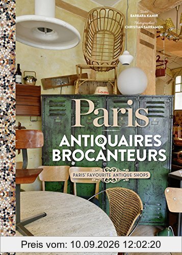 Paris : antiquaires & brocanteurs. Paris' favourite antique shops