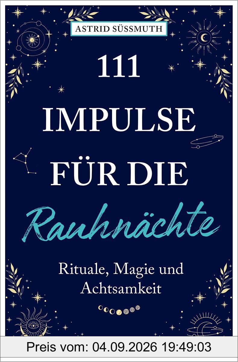 111 Impulse für die Rauhnächte: Rituale, Magie und Achtsamkeit