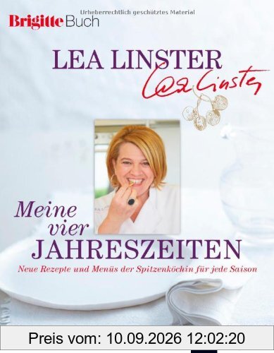 Meine vier Jahreszeiten: Neue Rezepte und Menüs der Spitzenköchin für jede Saison