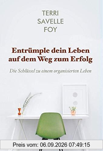 Entrümple dein Leben auf dem Weg zum Erfolg: Die Schlüssel zu einem organisierten Leben