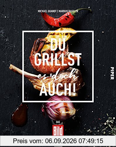 Du grillst es doch auch!: Das BILD-Grillbuch